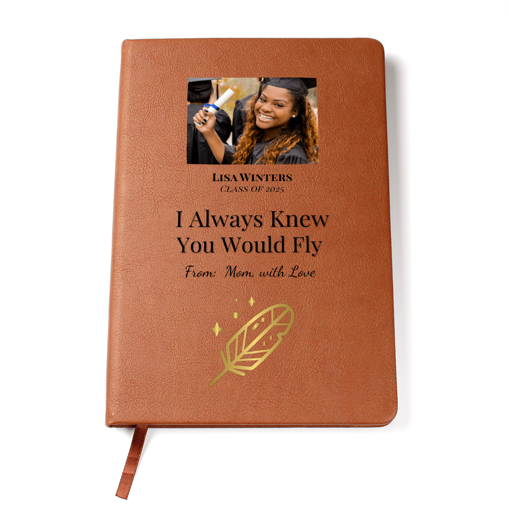Custom vegan leather  graduation journal with feather design, quote “I Always Knew You Would Fly,” and personalized photo and name – thoughtful unisex gift.