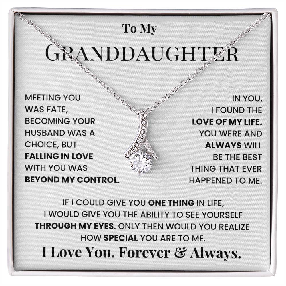 To my granddaughter, I love you, forever and always