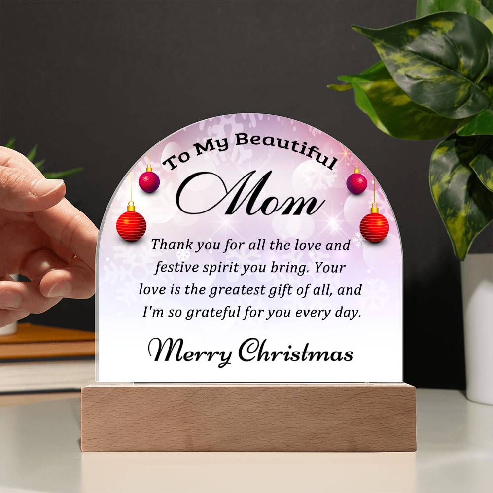 To My Beautiful Mom-Christmas Gift  for Mom-Acrylic  Dome Plaque