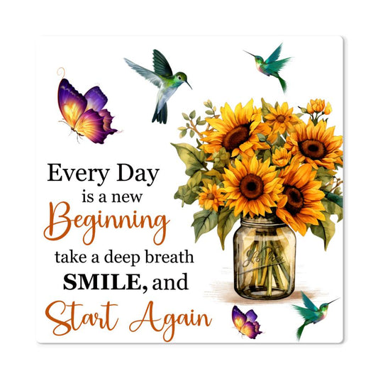 Everyday Is A New Beginning- High Gloss Metal Print- Gift For Birthday, Gift For All Occasions