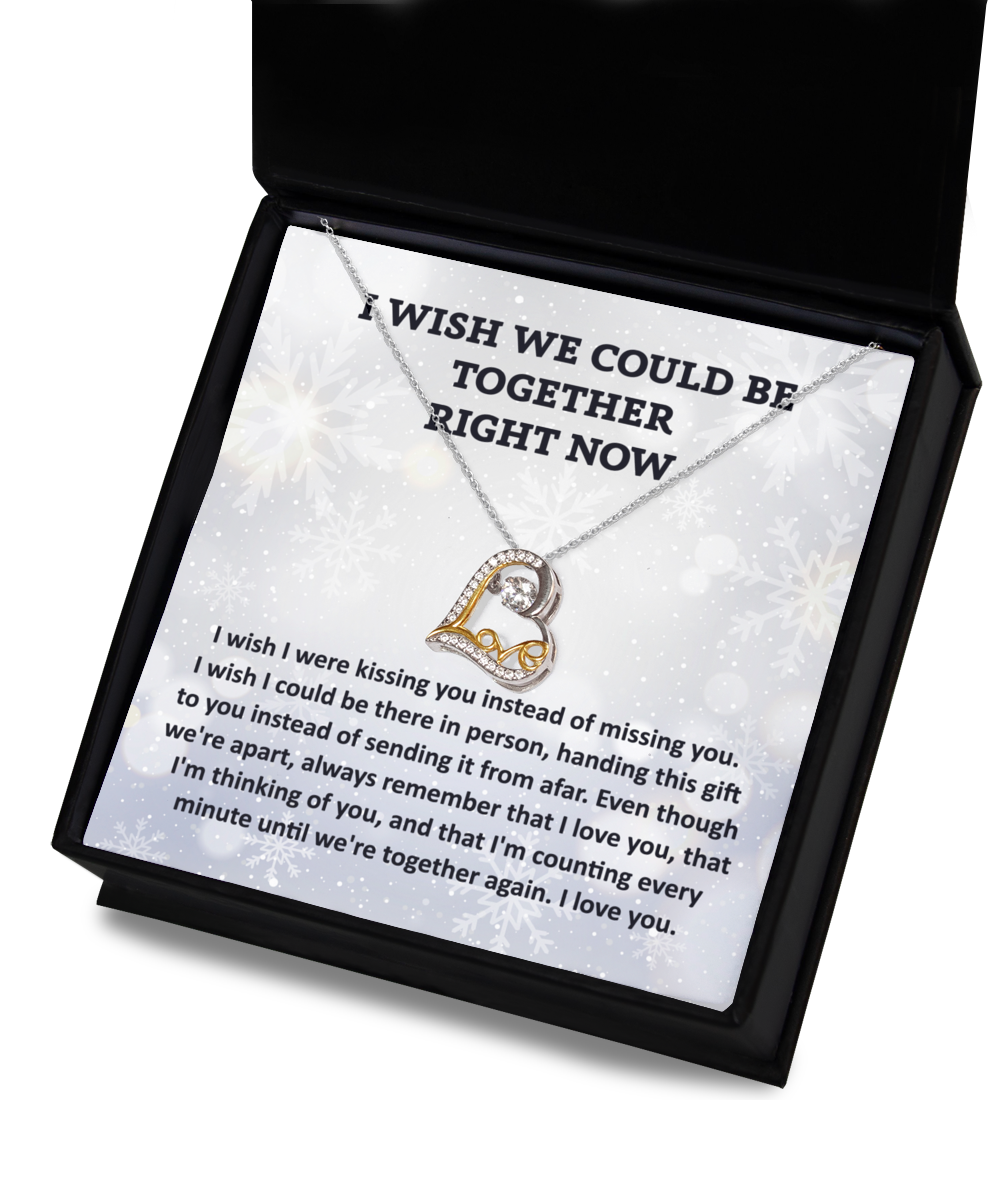 I Wish We Could Be Together- Gift For Wife, Gift For Soulmate